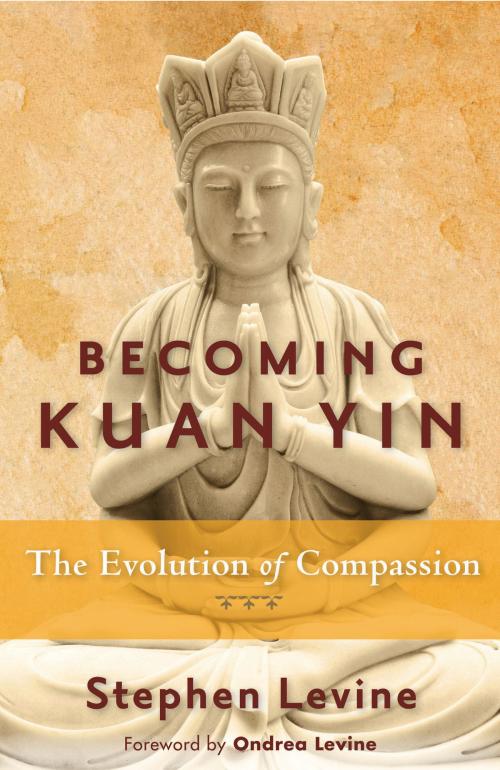 Cover of the book Becoming Kuan Yin by Stephen Levine, Red Wheel Weiser