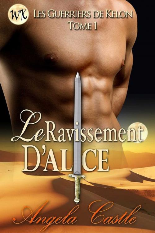 Cover of the book Le Ravissement D'Alice by Angela Castle, Torrid Books