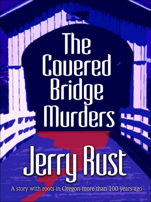 Cover of the book The Covered Bridge Murders by Jerry Rust, eNet Press Inc.