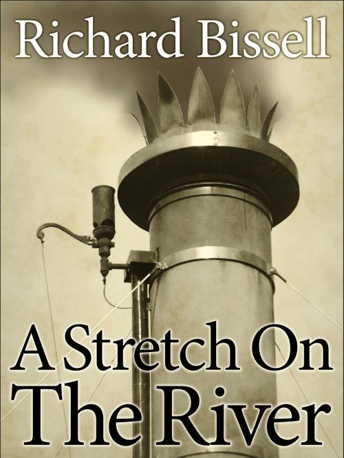 Cover of the book A Stretch on the River by Richard Bissell, eNet Press Inc.