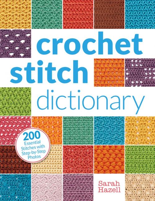 Cover of the book Crochet Stitch Dictionary by Sarah Hazell, F+W Media