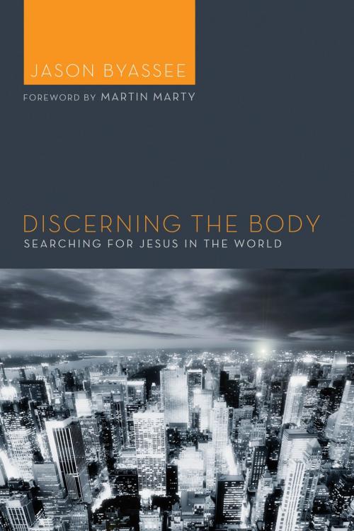 Cover of the book Discerning the Body by Jason Byassee, Wipf and Stock Publishers