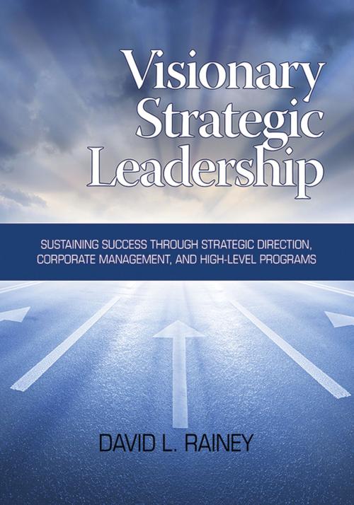 Cover of the book Visionary Strategic Leadership by David L. Rainey, Information Age Publishing