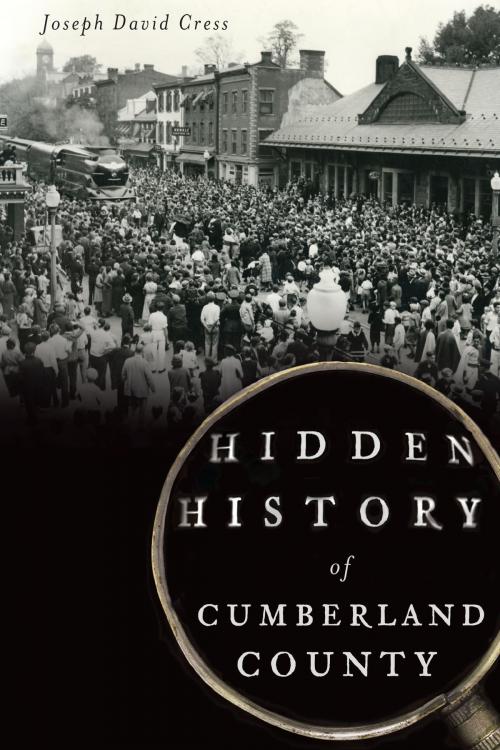 Cover of the book Hidden History of Cumberland County by Joseph David Cress, Arcadia Publishing Inc.