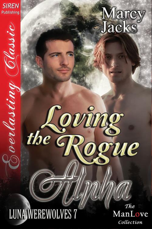 Cover of the book Loving the Rogue Alpha by Marcy Jacks, Siren-BookStrand