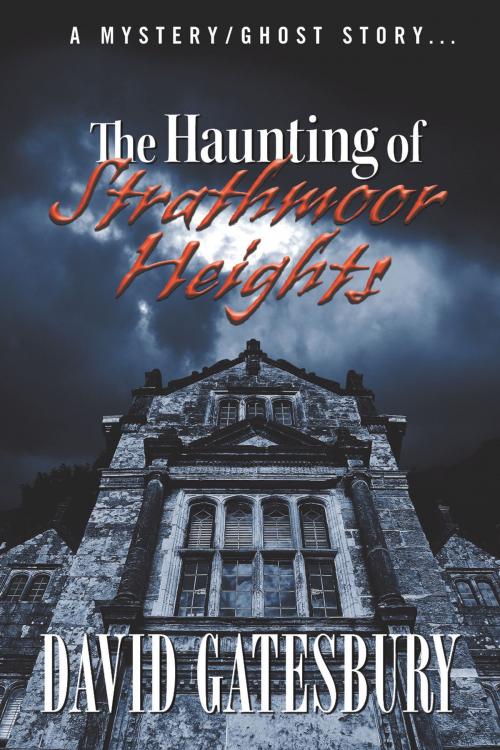 Cover of the book The Haunting of Strathmoor Heights by David Gatesbury, Strategic Book Publishing & Rights Co.