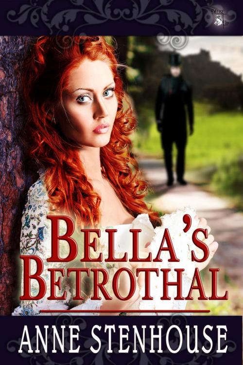 Cover of the book Bella's Betrothal by Anne Stenhouse, MuseItUp Publishing