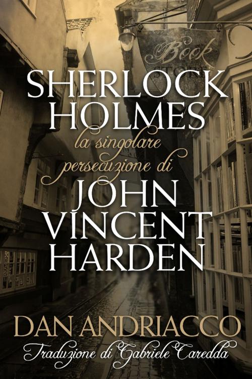 Cover of the book La Singolare Persecuzione di John Vincent Harden by Dan Andriacco, Andrews UK