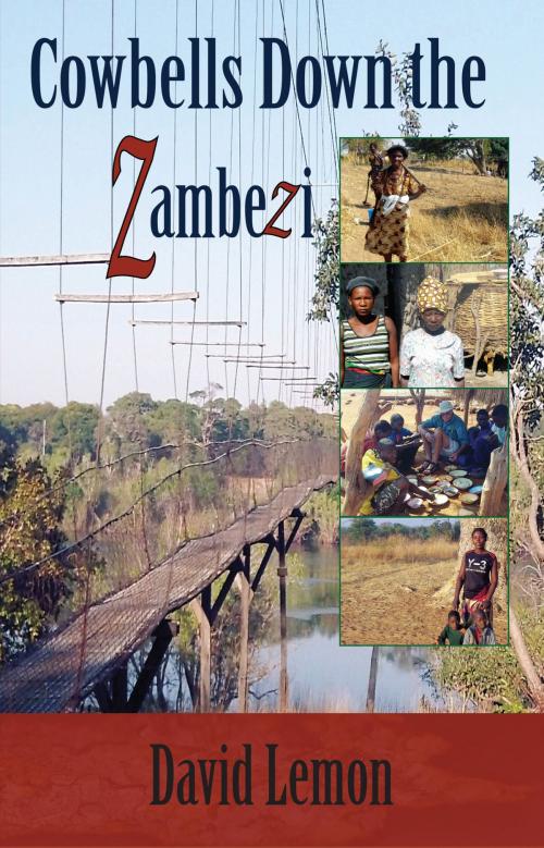 Cover of the book Cowbells Down the Zambezi by David Lemon, Grosvenor House Publishing