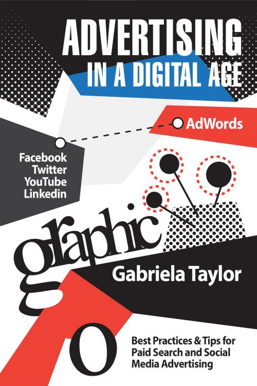 Cover of the book Advertising in a Digital Age by Gabriela Taylor, Global & Digital