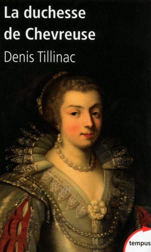 Cover of the book La duchesse de Chevreuse by Denis TILLINAC, Place des éditeurs