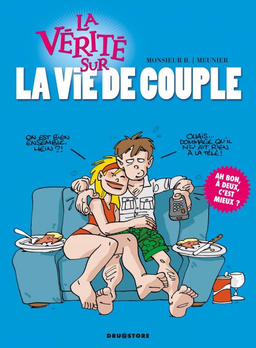 Cover of the book La vérité sur la vie de couple by Bertrand Meunier, Monsieur B, Glénat BD