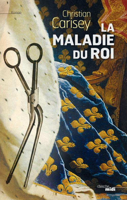 Cover of the book La maladie du roi by Christian CARISEY, Cherche Midi