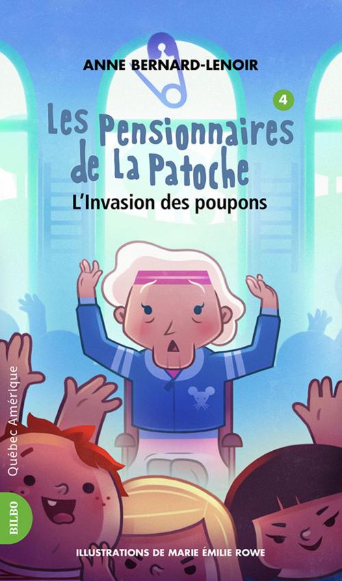 Cover of the book Les Pensionnaires de La Patoche 4 - L'Invasion des poupons by Anne Bernard-Lenoir, Québec Amérique