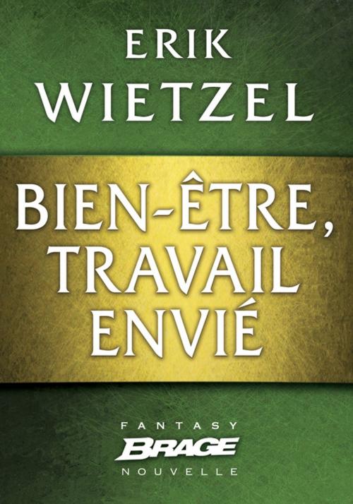 Cover of the book Bien-être, travail envié by Erik Wietzel, Bragelonne