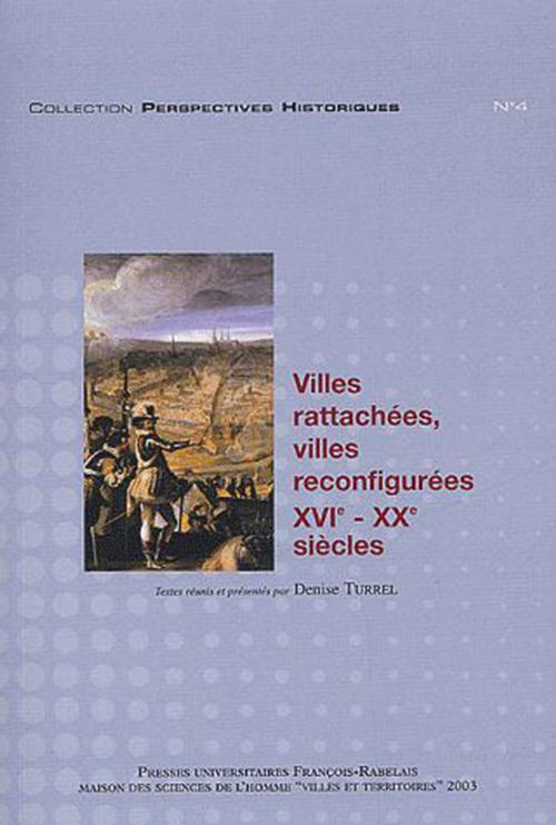 Cover of the book Villes rattachées, villes reconfigurées by Collectif, Presses universitaires François-Rabelais