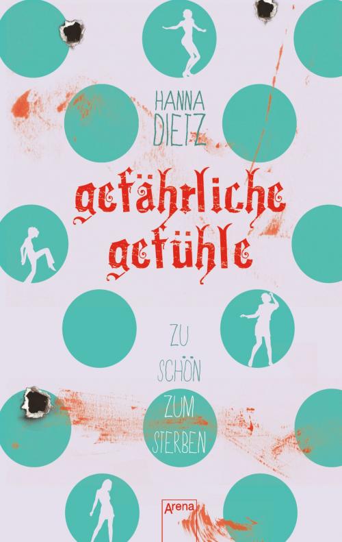 Cover of the book Gefährliche Gefühle by Hanna Dietz, Arena Verlag