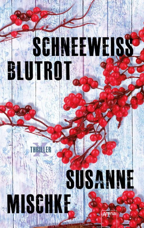 Cover of the book Schneeweiß, blutrot by Susanne Mischke, Arena Verlag