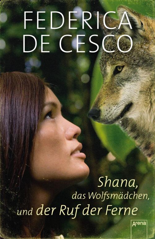 Cover of the book Shana, das Wolfsmädchen, und der Ruf der Ferne by Federica de Cesco, Arena Verlag