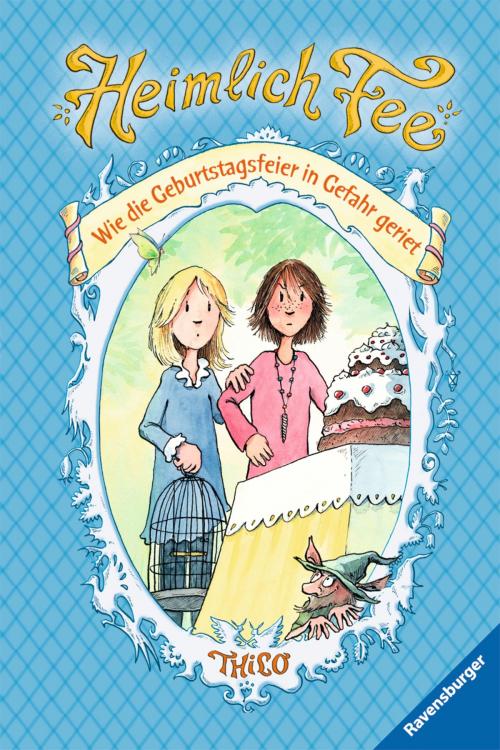 Cover of the book Heimlich Fee 3: Wie die Geburtstagsfeier in Gefahr geriet by THiLO, Ravensburger Buchverlag