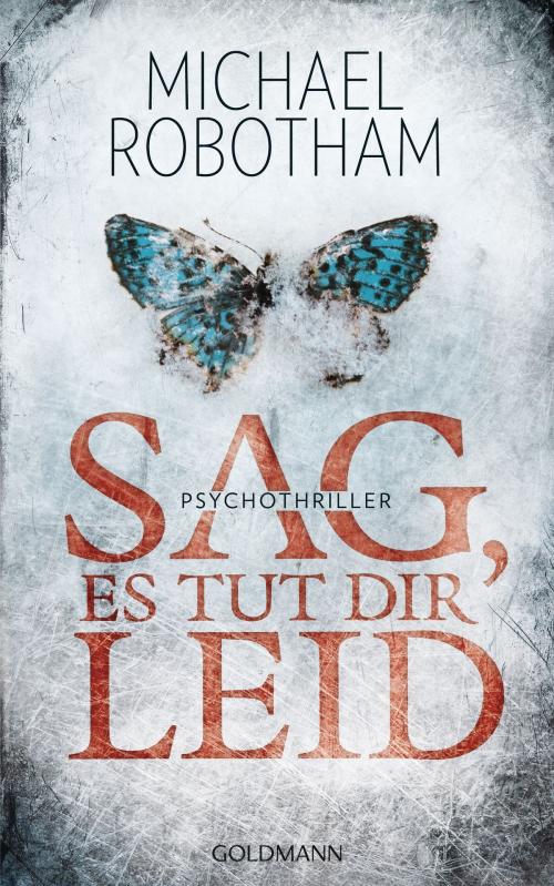 Cover of the book Sag, es tut dir leid by Michael Robotham, Goldmann Verlag