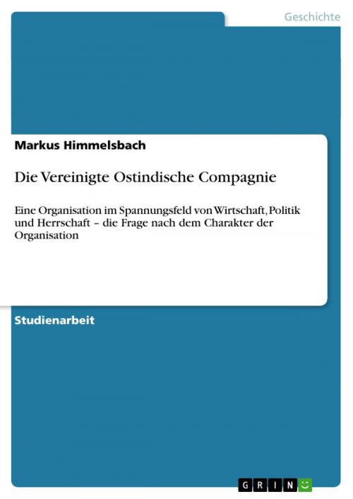 Cover of the book Die Vereinigte Ostindische Compagnie by Markus Himmelsbach, GRIN Verlag