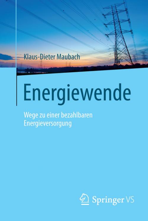 Cover of the book Energiewende by Klaus-Dieter Maubach, Springer Fachmedien Wiesbaden