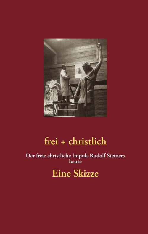 Cover of the book frei + christlich - Eine Skizze by Volker Lambertz, Books on Demand