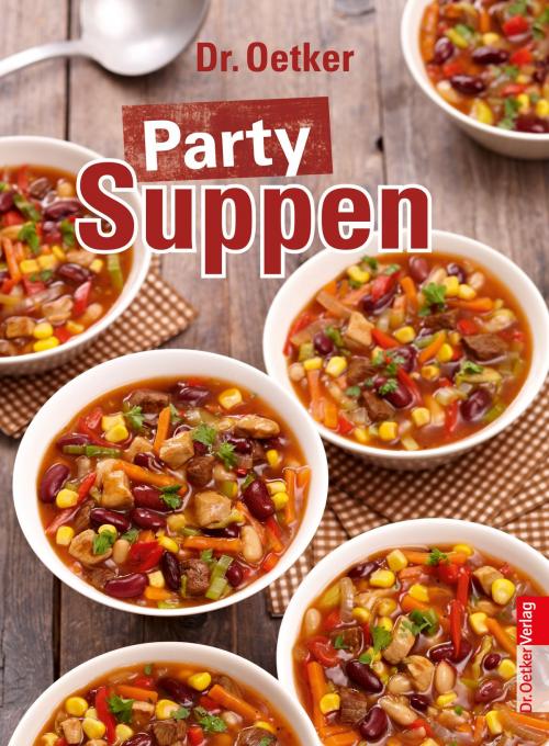 Cover of the book Party Suppen by Dr. Oetker, Dr. Oetker ein Imprint von ZS Verlag