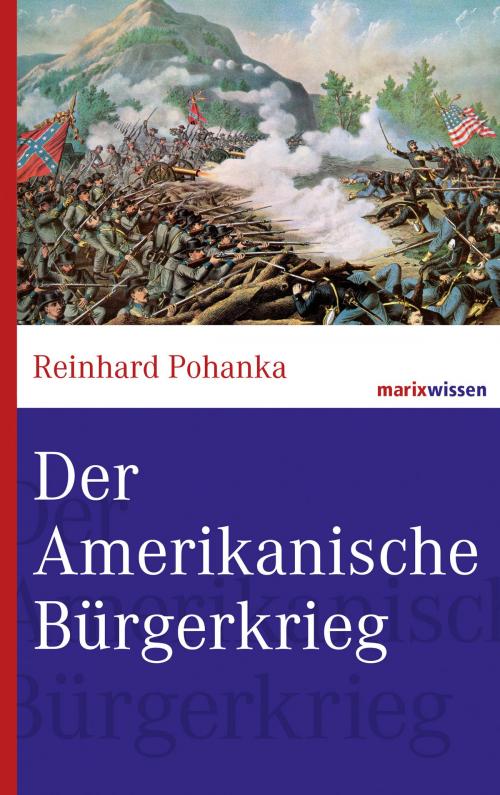 Cover of the book Der Amerikanische Bürgerkrieg by Reinhard Pohanka, marixverlag