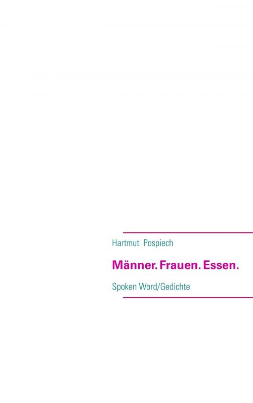 Cover of the book Männer. Frauen. Essen. by Hartmut Pospiech, Books on Demand