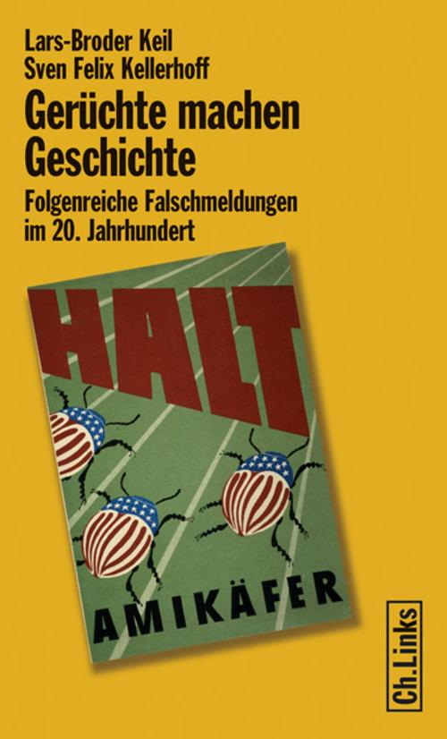 Cover of the book Gerüchte machen Geschichte by Sven Felix Kellerhoff, Lars-Broder Keil, Ch. Links Verlag