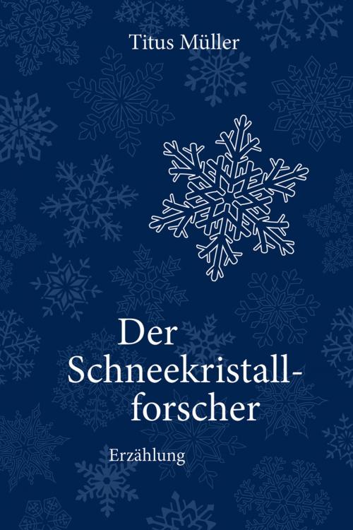 Cover of the book Der Schneekristallforscher by Titus Müller, adeo