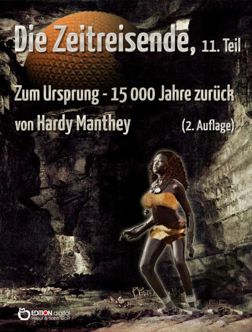 Cover of the book Die Zeitreisende, Teil 11 by Hardy Manthey, EDITION digital