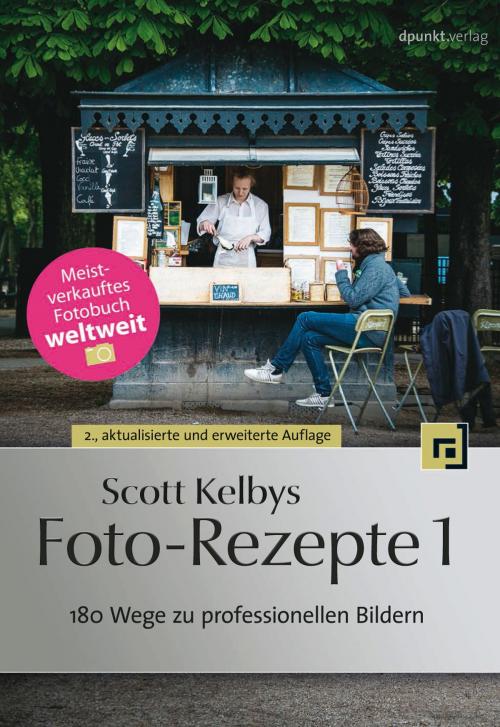 Cover of the book Scott Kelbys Foto-Rezepte 1 by Scott Kelby, dpunkt.verlag