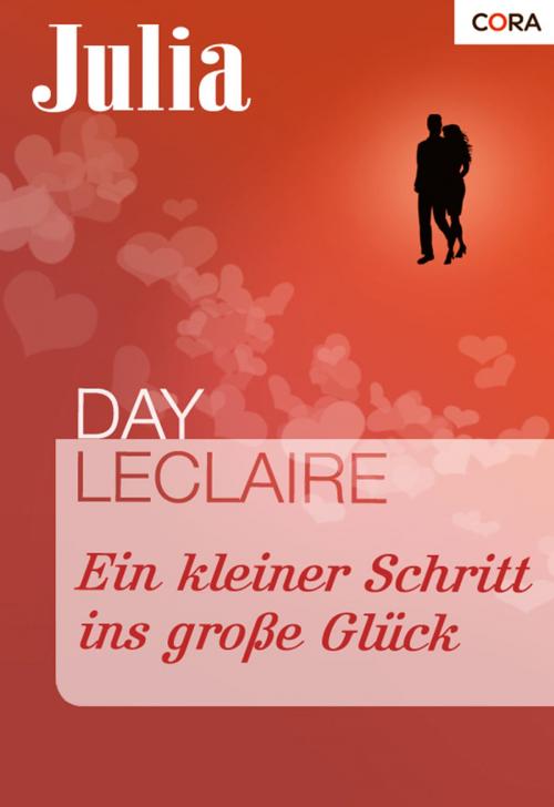 Cover of the book Ein kleiner Schritt ins große Glück by Day Leclaire, CORA Verlag