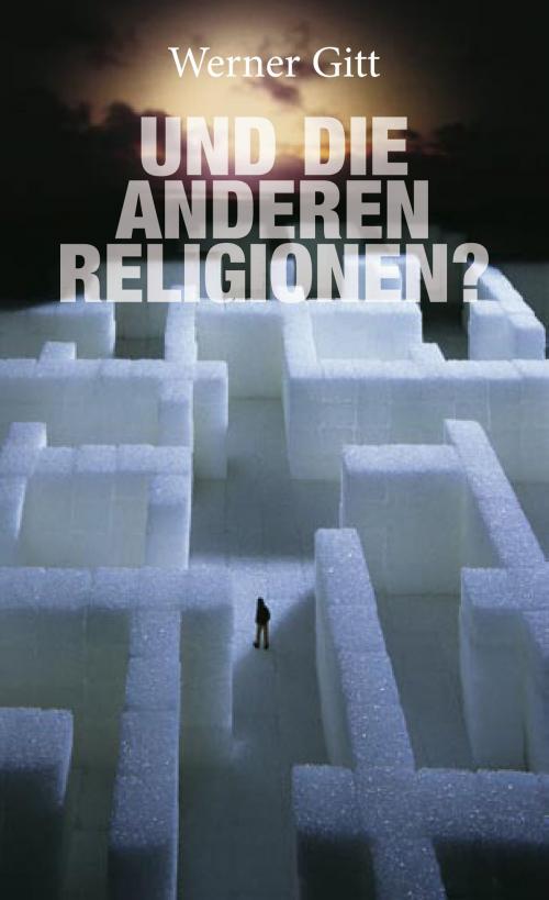 Cover of the book ...und die anderen Religionen by Werner Gitt, Lichtzeichen Verlag