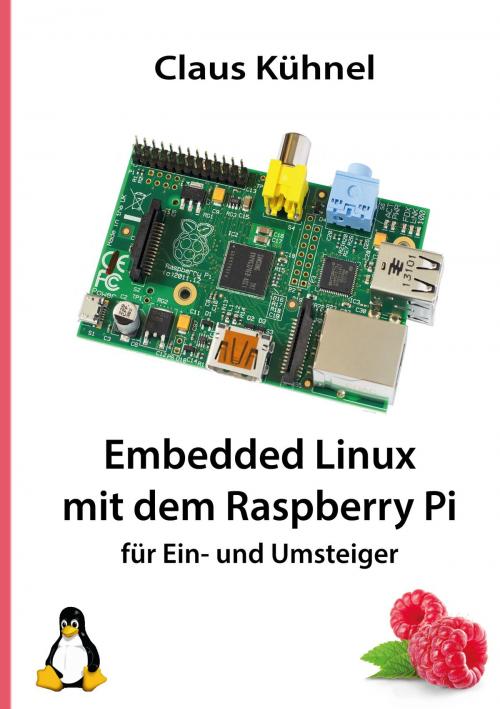 Cover of the book Embedded Linux mit dem Raspberry Pi by Claus Kühnel, Skript Verlag Kühnel