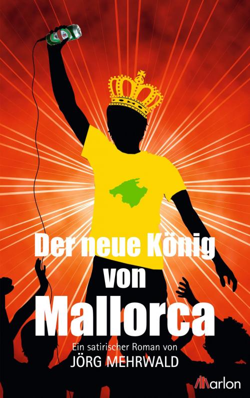 Cover of the book Der neue König von Mallorca by Jörg Mehrwald, Marlon ein Imprint von Joh. Brendow & Sohn Verlag