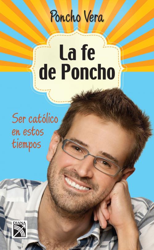 Cover of the book La fe de Poncho by Poncho Vera, Grupo Planeta - México