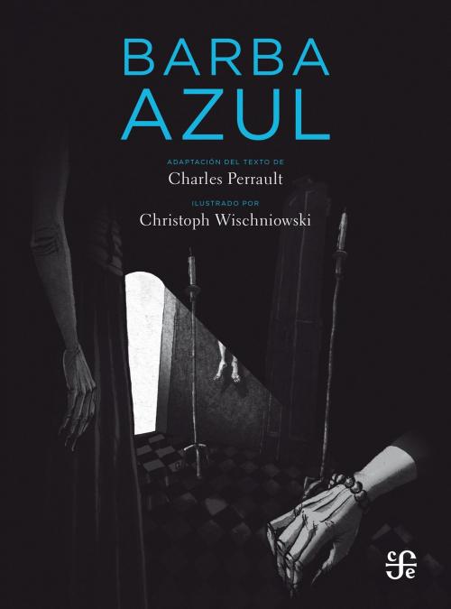 Cover of the book Barba azul by Charles Perrault, Christoph Wischniowski, Fondo de Cultura Económica
