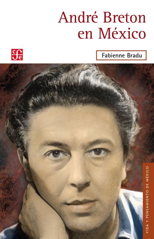 Cover of the book André Bretón en México by Fabienne Bradu, Fondo de Cultura Económica