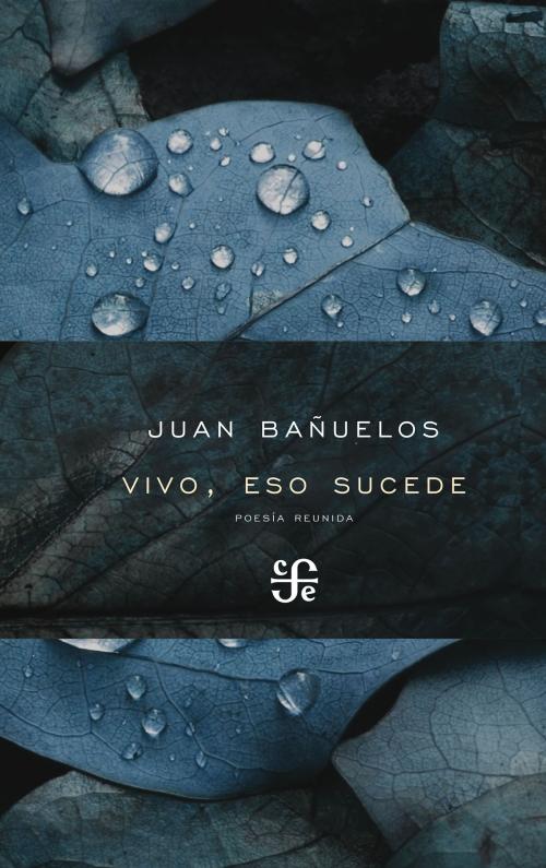 Cover of the book Vivo, eso sucede by Juan Bañuelos, Fondo de Cultura Económica