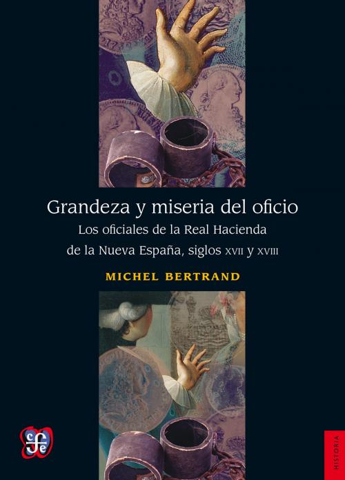 Cover of the book Grandeza y miseria del oficio by Michel Bertrand, Fondo de Cultura Económica