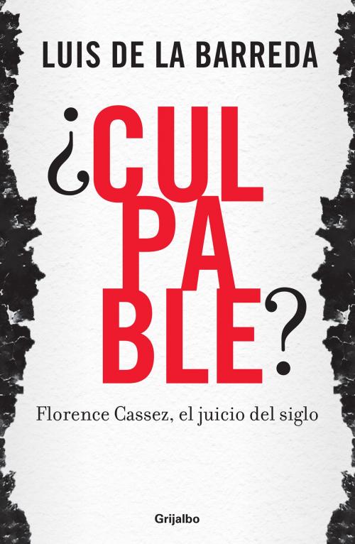 Cover of the book ¿Culpable? Florence Cassez, el juicio del siglo by Luis de la Barreda, Penguin Random House Grupo Editorial México
