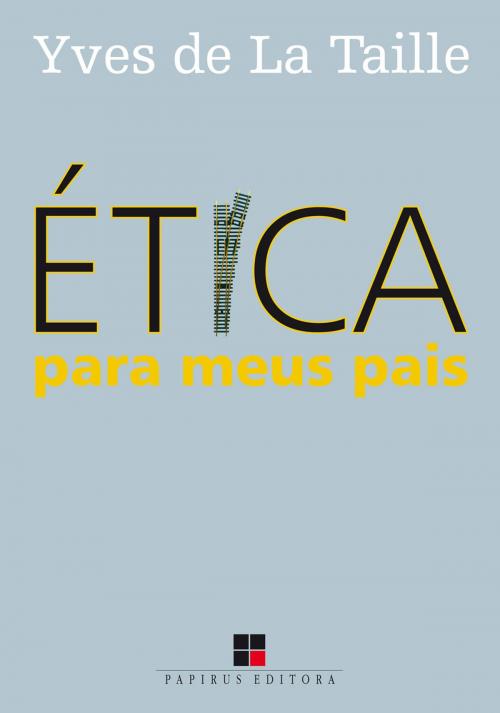 Cover of the book Ética para meus pais by Yves de La Taille, Papirus Editora