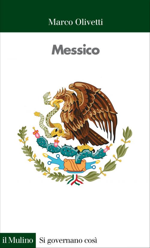 Cover of the book Messico by Marco, Olivetti, Società editrice il Mulino, Spa