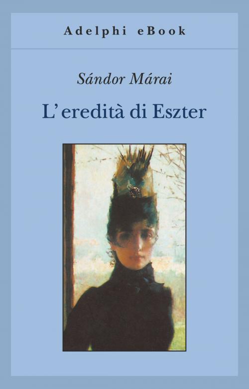 Cover of the book L'eredità di Eszter by Sándor Márai, Adelphi