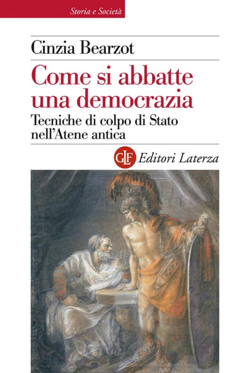 Cover of the book Come si abbatte una democrazia by Cinzia Bearzot, Editori Laterza