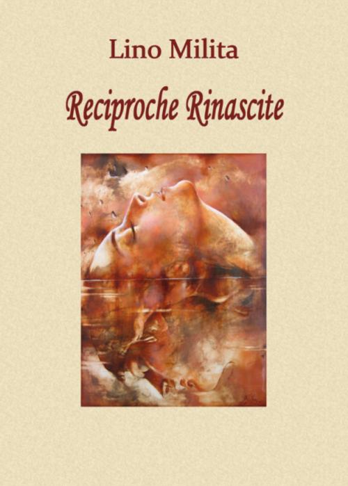 Cover of the book Reciproche rinascite by Lino Milita, Lino Milita